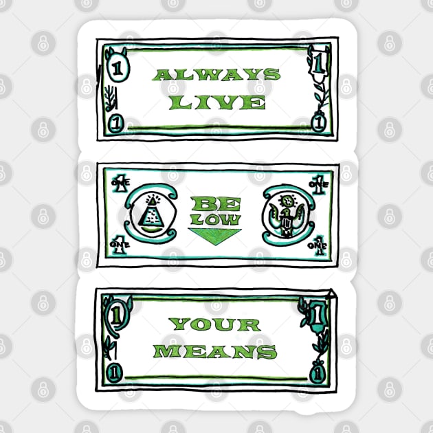 ALWAYS LIVE BELOW YOUR MEANS - Cool Drawing Sticker by VegShop